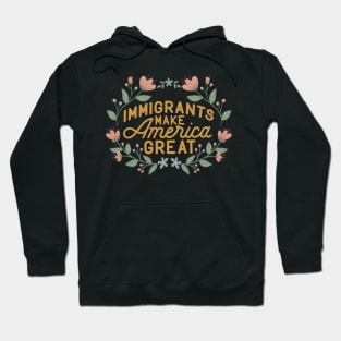 Immigrants Make America Great Hoodie